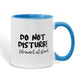 Do not disturb! Introvert at Work! 11 oz durable ceramic mug